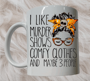 I like Murder Shows and Comfy Clothes Mug